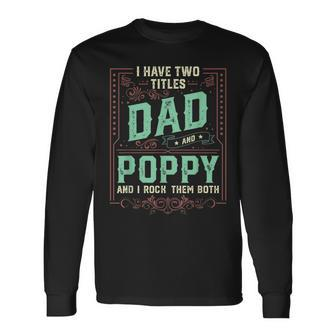 I Have Two Titles Dad And Poppy Men Retro Decor Grandpa V3 Long Sleeve T-Shirt - Seseable