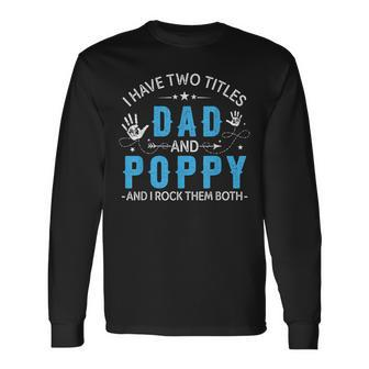 I Have Two Titles Dad And Poppy Men Retro Decor Grandpa V6 Long Sleeve T-Shirt - Seseable