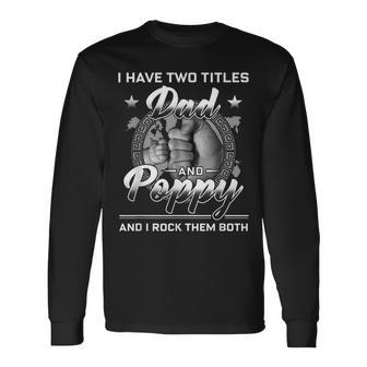 I Have Two Titles Dad And Poppy Men Vintage Decor Grandpa V6 Long Sleeve T-Shirt - Seseable
