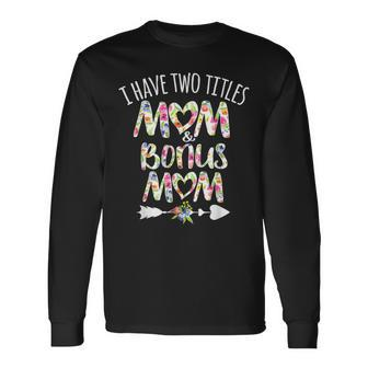 I Have Two Titles Mom And Bonus Mom Best Stepmom Ever Theme V3 Long Sleeve T-Shirt - Seseable