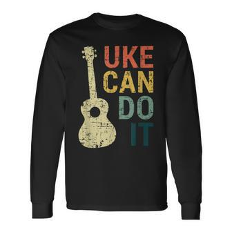 Ukulele Uke Can Do It For Guitar Music Lover Long Sleeve T-Shirt T-Shirt | Mazezy