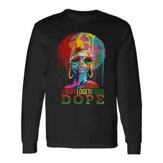 Unapologetically Dope Black Pride Afro Black History Melanin Long Sleeve T-Shirt - Seseable