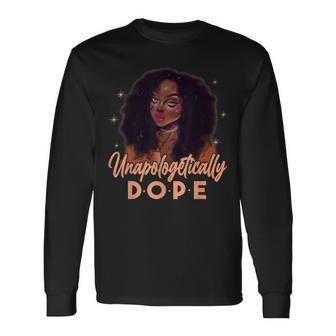 Unapologetically Dope Black Pride Melanin Afro Black History Long Sleeve T-Shirt - Seseable