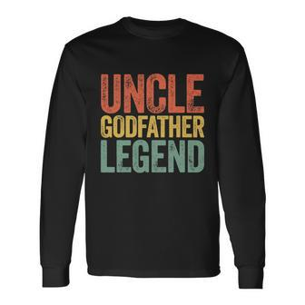 Uncle Godfather Legend Fathers Day Long Sleeve T-Shirt - Monsterry