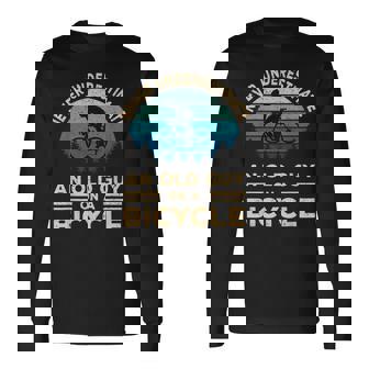 Never Underestimate An Old Guy On A Bicycle Biker Dad Long Sleeve T-Shirt | Seseable UK