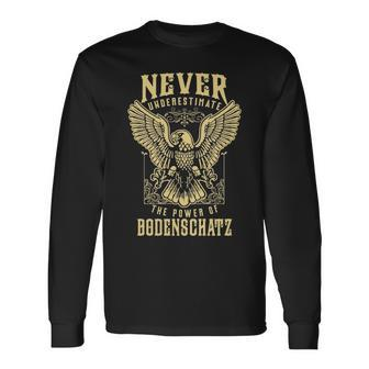 Never Underestimate The Power Of Bodenschatz Personalized Last Name Long Sleeve T-Shirt - Seseable