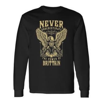 Never Underestimate The Power Of Brittain Personalized Last Name Long Sleeve T-Shirt - Seseable