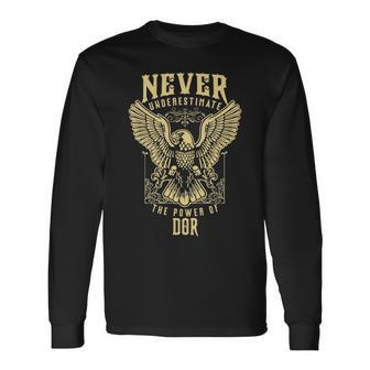 Never Underestimate The Power Of Dor Personalized Last Name Long Sleeve T-Shirt - Seseable