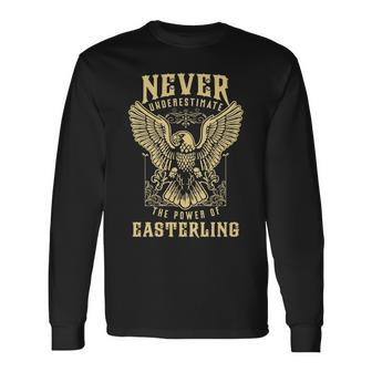Never Underestimate The Power Of Easterling Personalized Last Name Long Sleeve T-Shirt - Seseable