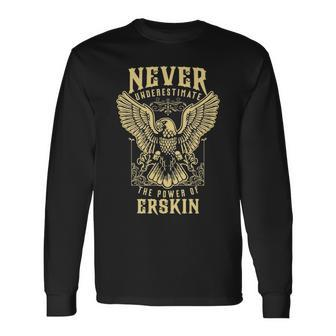 Never Underestimate The Power Of Erskin Personalized Last Name Long Sleeve T-Shirt - Seseable