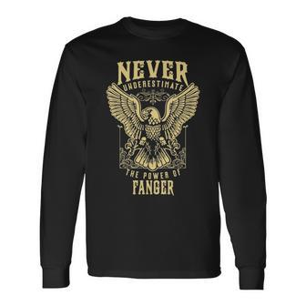 Never Underestimate The Power Of Fanger Personalized Last Name Long Sleeve T-Shirt - Seseable