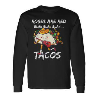 Valentine Day Roses Are Red Blah Tacos Foodies Long Sleeve T-Shirt - Seseable