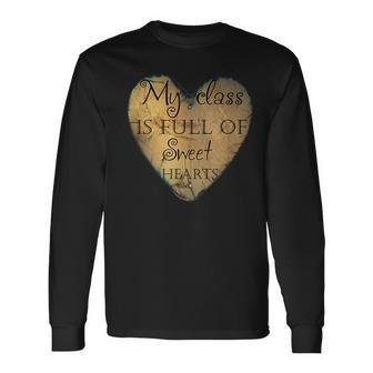 Valentines Day My Class Full Of Sweethearts Teacher Heart Long Sleeve T-Shirt - Seseable