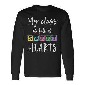 Valentines Day My Class Full Of Sweethearts Teacher V2 Long Sleeve T-Shirt - Seseable