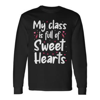 Valentines Day My Class Full Of Sweethearts Teacher V5 Long Sleeve T-Shirt - Seseable