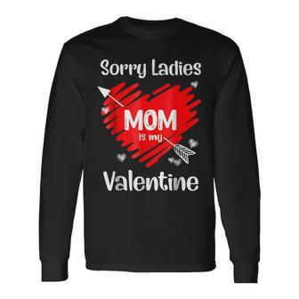 Valentines Day Sorry Ladies Mom Is My Valentine Cute Heart Long Sleeve T-Shirt - Seseable