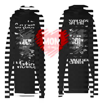 Valentines Day Sorry Ladies Mom Is My Valentine Cute Heart Long Sleeve T-Shirt - Seseable