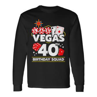 Vegas Birthday Vegas 40Th Birthday Vegas Birthday Squad Long Sleeve T-Shirt T-Shirt | Mazezy