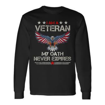 I Am A Veteran My Oath Never Expires Patriotic Long Sleeve T-Shirt - Seseable
