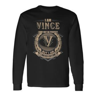 I Am Vince I May Not Be Perfect But I Am Limited Edition Shirt Long Sleeve T-Shirt - Seseable
