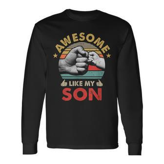 Vintage Awesome Like My Son Fathers Day Long Sleeve T-Shirt - Seseable
