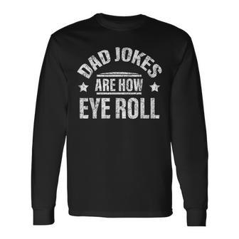 Vintage Dad Jokes Are How Eye Roll Fathers Day Men Long Sleeve T-Shirt - Seseable