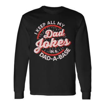 Vintage Dad Jokes I Keep All My Dad Jokes In A Dad A Base Long Sleeve T-Shirt - Seseable