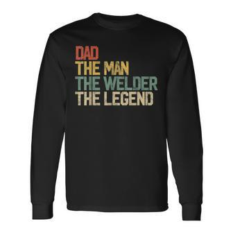 Vintage Dad Man Welder Legend Welding Father Weld Daddy Long Sleeve T-Shirt - Seseable