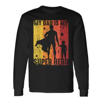 Vintage My Dad Is My Super Hero Retro Dad Superhero For Boys Long Sleeve T-Shirt - Seseable