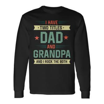 Vintage Dad I Have Two Titles Dad And Grandpa Women Men Long Sleeve T-Shirt - Seseable