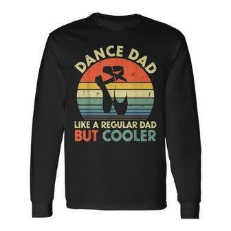 Vintage Dance Dad Like A Regular Dad But Cooler Fathers Day Long Sleeve T-Shirt - Seseable