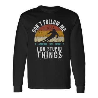 Vintage Dont Follow Me I Do Stupid Things Cool Skiing Long Sleeve T-Shirt - Seseable