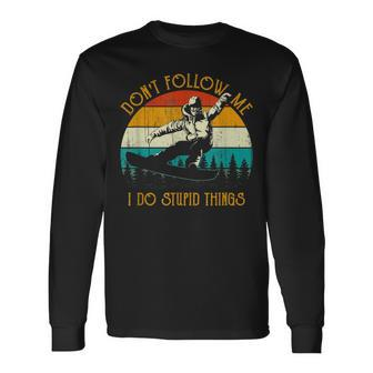 Vintage Dont Follow Me I Do Stupid Things Cool Snowboarding Long Sleeve T-Shirt - Seseable