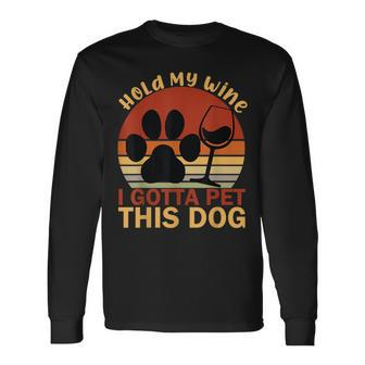 Vintage Hold My Wine I Gotta Pet This Dog Adoption Dad Mom Long Sleeve T-Shirt - Seseable