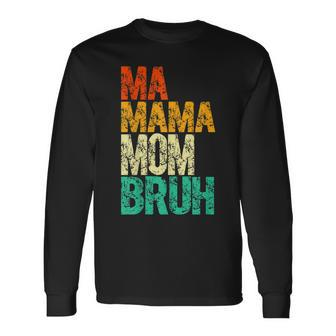 Vintage Ma Mama Mom Bruh Mommy Happy Long Sleeve T-Shirt T-Shirt | Mazezy