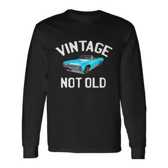 Vintage Not Old Car Lover And Car Collector Long Sleeve T-Shirt - Monsterry AU