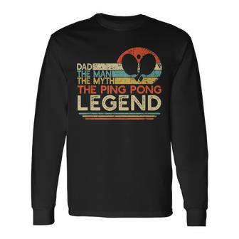 Vintage Ping Pong Dad Man The Myth The Legend Table Tennis Long Sleeve T-Shirt - Seseable