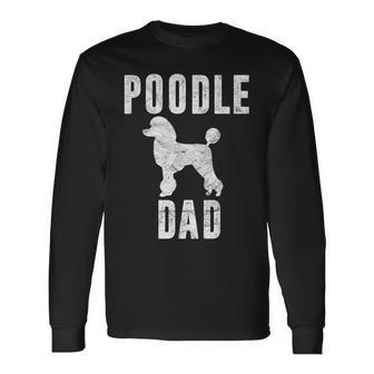 Vintage Poodle Dad Dog Daddy Poodle Father Long Sleeve T-Shirt - Seseable