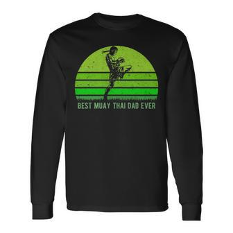 Vintage Retro Best Muay Thai Dad Ever Dad Fathers Day Long Sleeve T-Shirt - Seseable