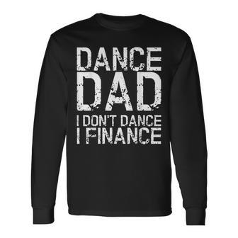 Vintage Retro Dance Dad I Dont Dance I Finance Long Sleeve T-Shirt - Seseable