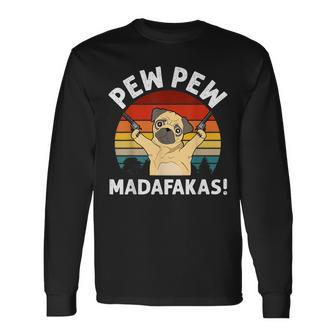 Vintage Retro Pug Pew Pew Madafakas Pug Pew Pew Long Sleeve T-Shirt - Seseable
