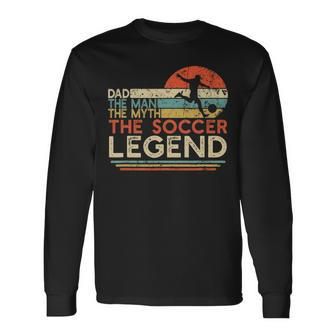 Vintage Soccer Dad The Man The Myth The Legend Long Sleeve T-Shirt - Seseable