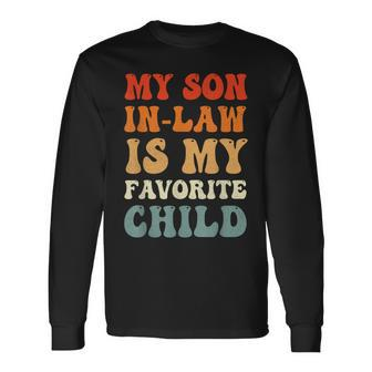 Vintage My Son In Law Is My Favorite Child Son In Law Long Sleeve T-Shirt | Mazezy