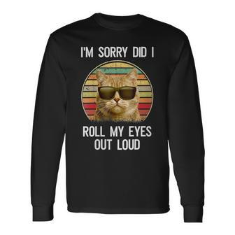 Vintage Im Sorry Did I Roll My Eyes Out Loud Sarcastic Cat Long Sleeve T-Shirt - Seseable