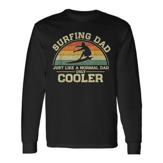 Vintage Surfing Dad Just Like A Normal Dad Only Cooler Long Sleeve T-Shirt - Seseable