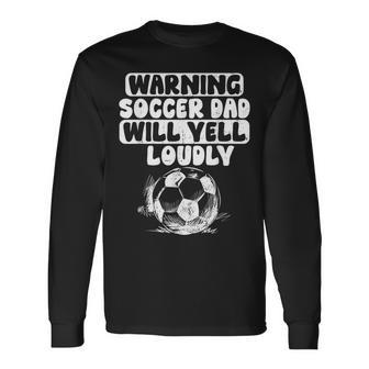 Vintage Warning Soccer Dad Will Yell Loudly For Men Long Sleeve T-Shirt - Seseable