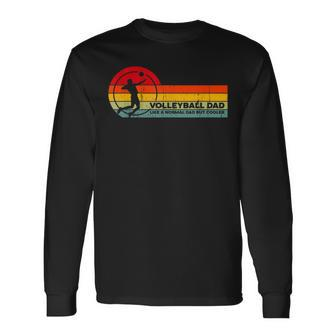 Volleyball Dad Like Normal But Cooler Volleyball Dad Long Sleeve T-Shirt - Seseable
