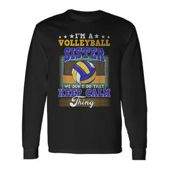 Volleyball Sister Dont Do That Keep Calm Thing Long Sleeve T-Shirt - Seseable