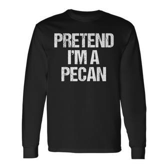 Vorgeben Ich Bin Eine Pecan Lustig Faul Halloween-Kostüm Langarmshirts - Seseable