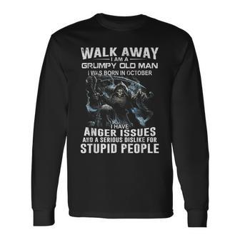 Walk Away I Am A Grumpy Old Man I Was Born In October Long Sleeve T-Shirt - Thegiftio UK